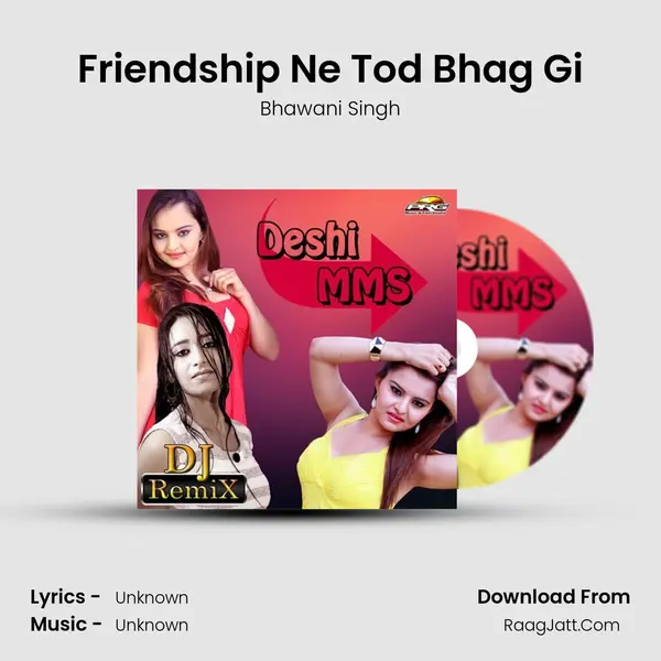 Friendship Ne Tod Bhag Gi MP3 Song by Bhawani Singh Cover
