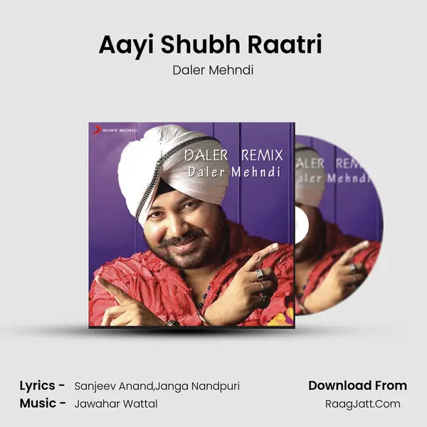 Aayi Shubh Raatri (One On One Mix) MP3 Song by Daler Mehndi Cover