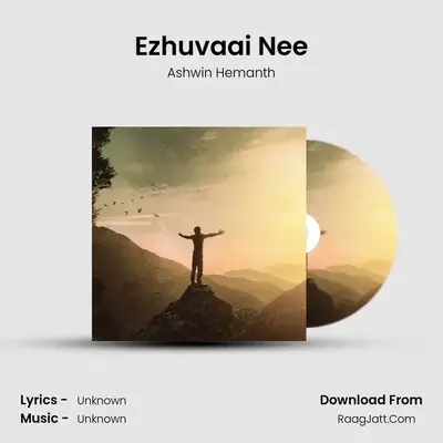 Ezhuvaai Nee - Ashwin Hemanth