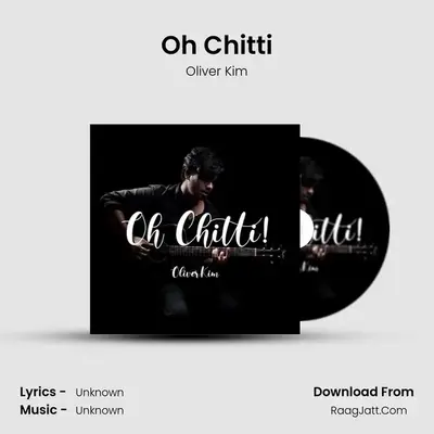 Oh Chitti - Oliver Kim