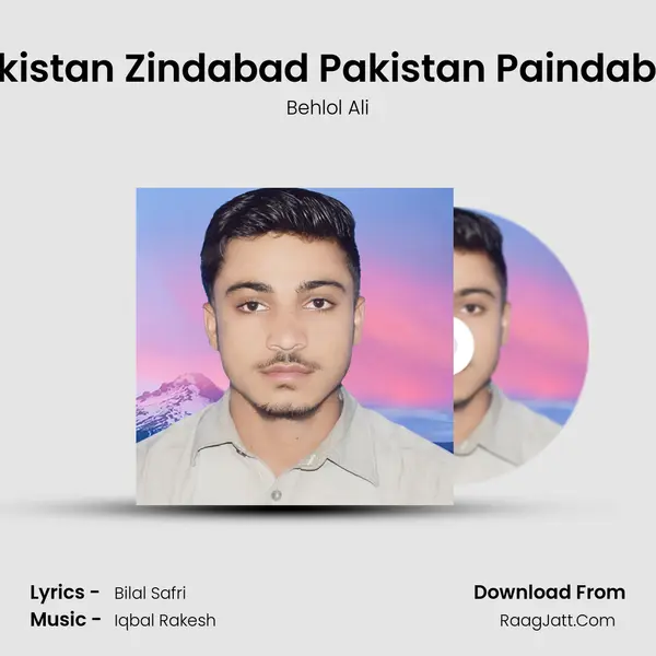 Pakistan Zindabad Pakistan Paindabad - Behlol Ali