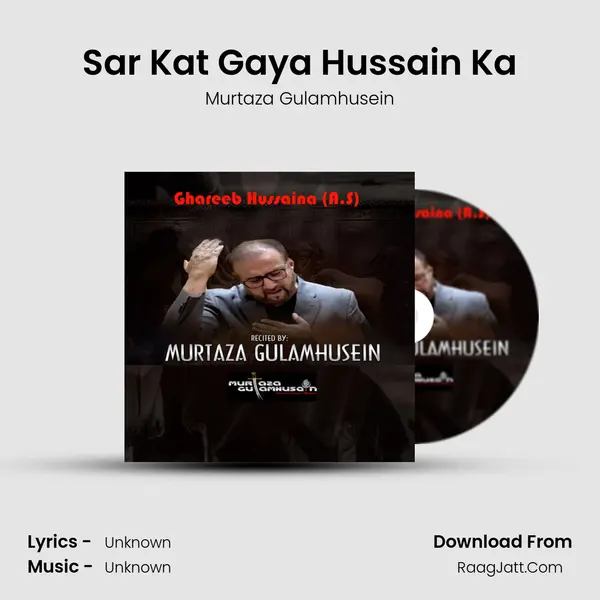 Sar Kat Gaya Hussain Ka MP3 Song by Murtaza Gulamhusein Cover