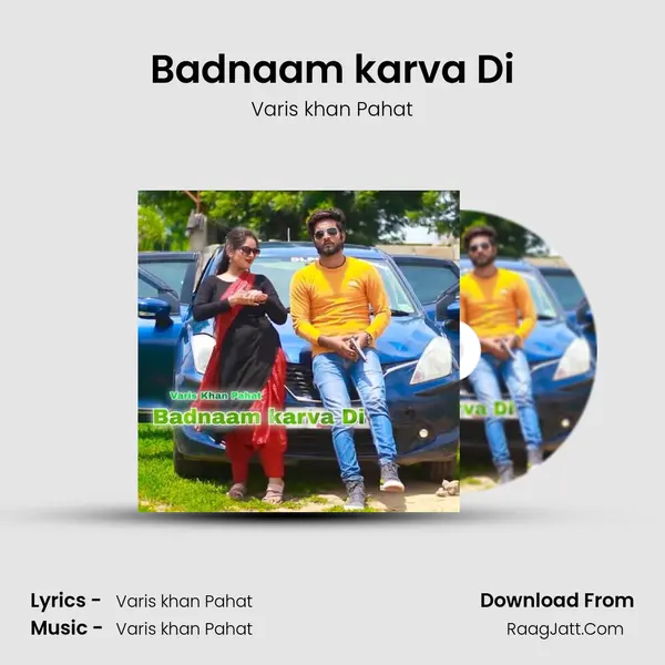 Badnaam karva Di - Varis khan Pahat