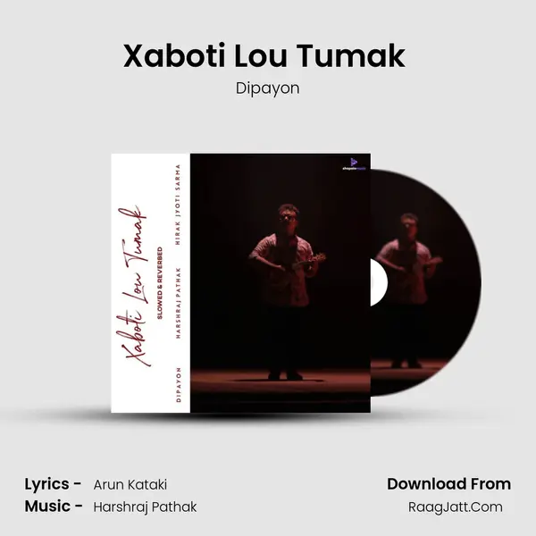 Xaboti Lou Tumak (Slowed + Reverb) MP3 Song by Dipayon Cover