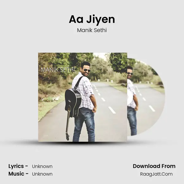 Aa Jiyen MP3 Song by Manik Sethi Cover