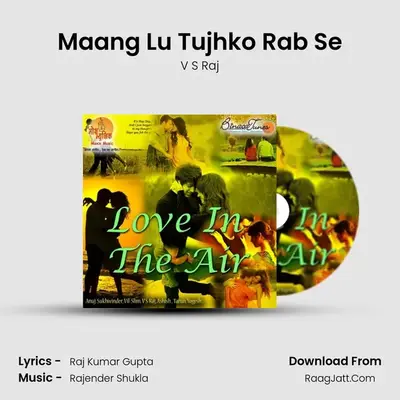 Maang Lu Tujhko Rab Se MP3 Song by V S Raj Cover