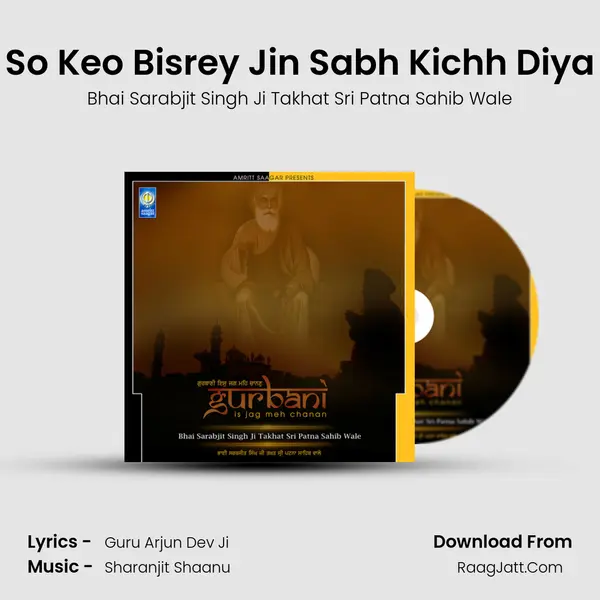 So Keo Bisrey Jin Sabh Kichh Diya MP3 Song by Bhai Sarabjit Singh Ji Takhat Sri Patna Sahib Wale Cover