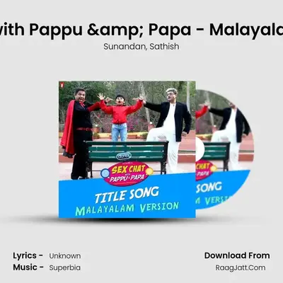 Sex Chat with Pappu & Papa - Malayalam Version MP3 Song by Sunandan Cover