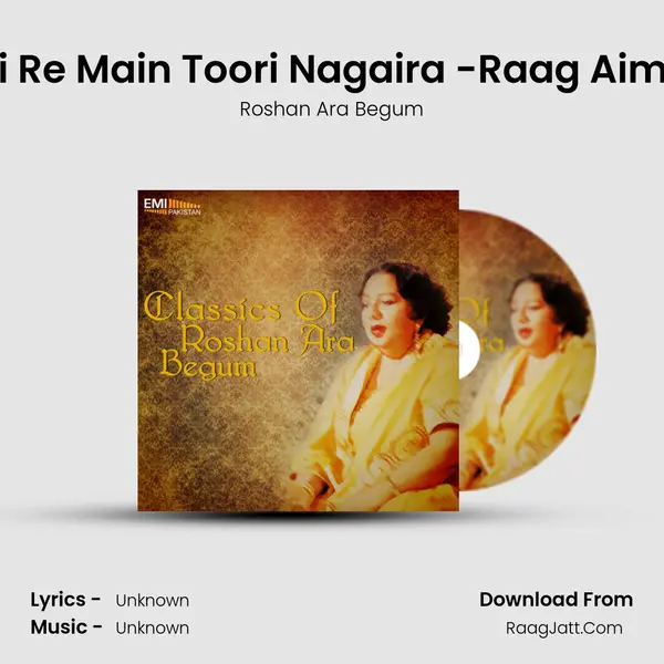 Aai Re Main Toori Nagaira -Raag Aiman MP3 Song by Roshan Ara Begum Cover
