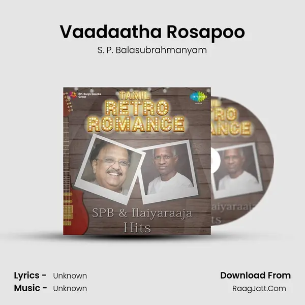 Vaadaatha Rosapoo MP3 Song by S. P. Balasubrahmanyam Cover