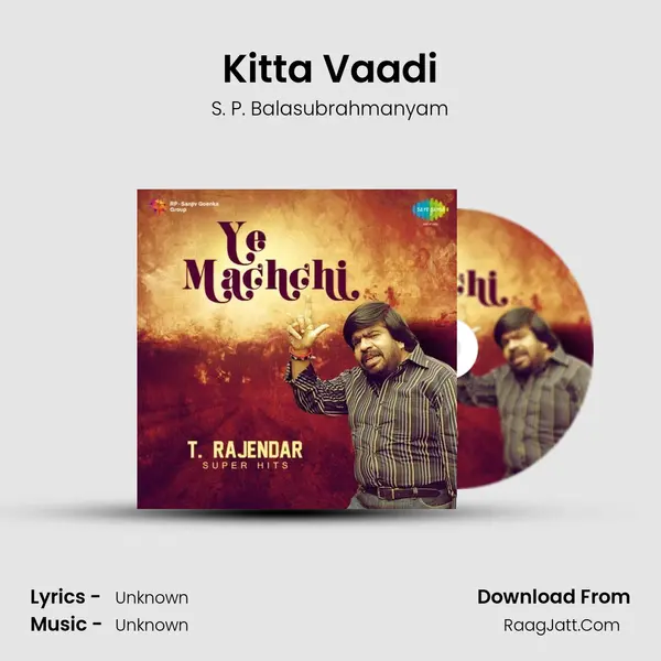 Kitta Vaadi MP3 Song by S. P. Balasubrahmanyam Cover
