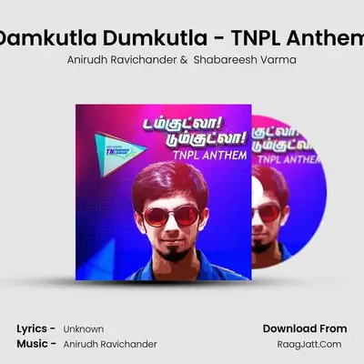 Damkutla Dumkutla - TNPL Anthem - Anirudh Ravichander