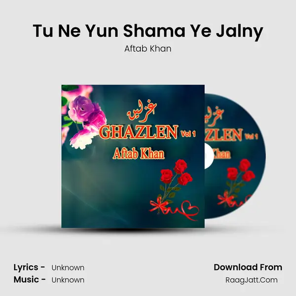 Tu Ne Yun Shama Ye Jalny MP3 Song by Aftab Khan Cover