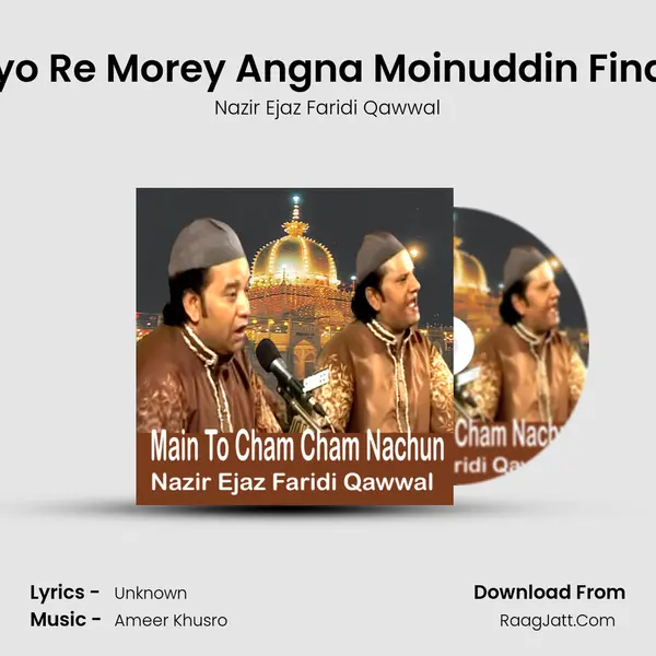 Aayo Re Morey Angna Moinuddin Final V MP3 Song by Nazir Ejaz Faridi Qawwal Cover