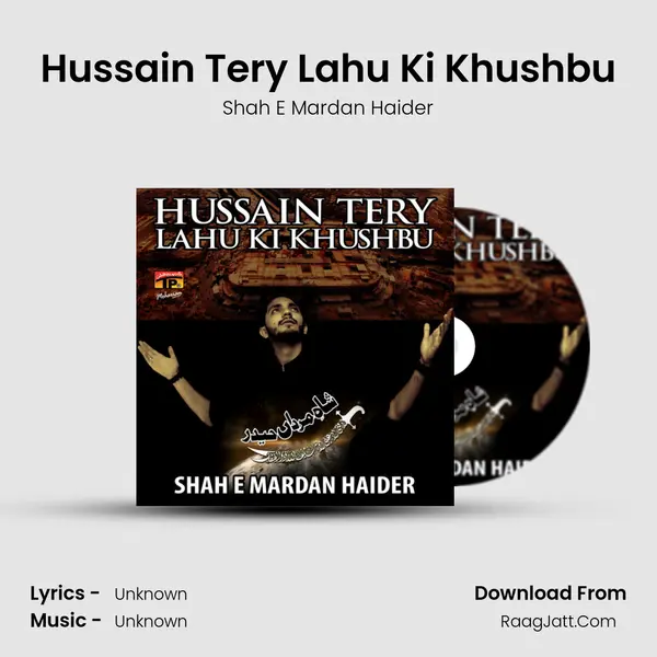 Hussain Tery Lahu Ki Khushbu MP3 Song by Shah E Mardan Haider Cover