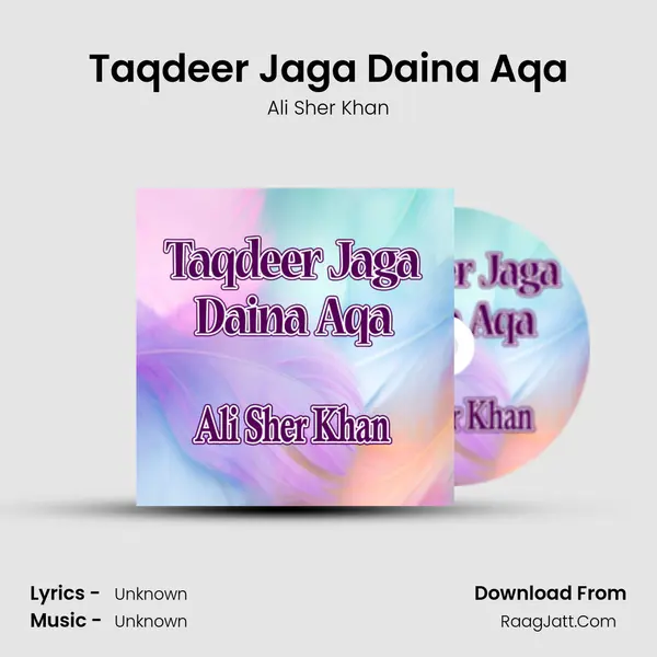 Taqdeer Jaga Daina Aqa mp3 song