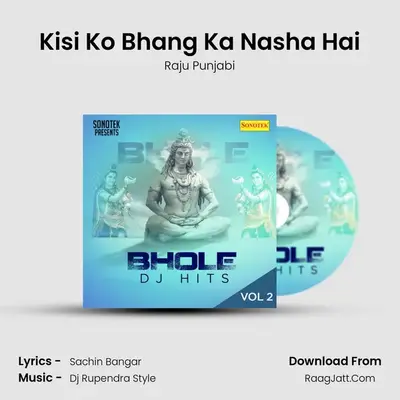Kisi Ko Bhang Ka Nasha Hai MP3 Song by Raju Punjabi Cover
