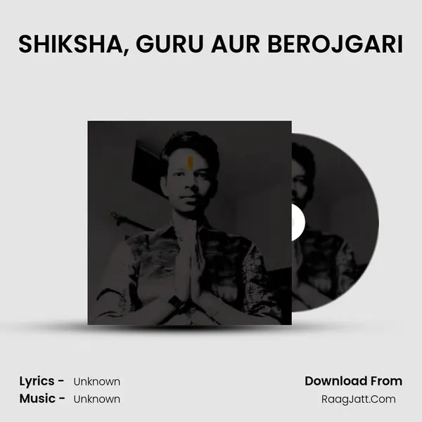 SHIKSHA, GURU AUR BEROJGARI MP3 Song by  Cover