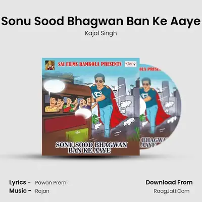 Sonu Sood Bhagwan Ban Ke Aaye MP3 Song by Kajal Singh Cover