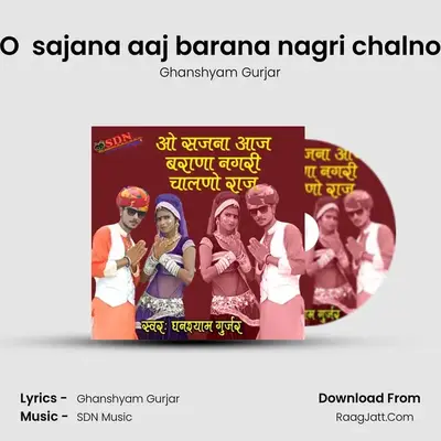 O  Sajana Aaj Barana Nagri Chalno - Ghanshyam Gurjar