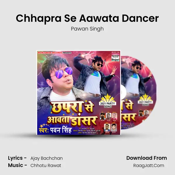 Chhapra Se Aawata Dancer - Pawan Singh