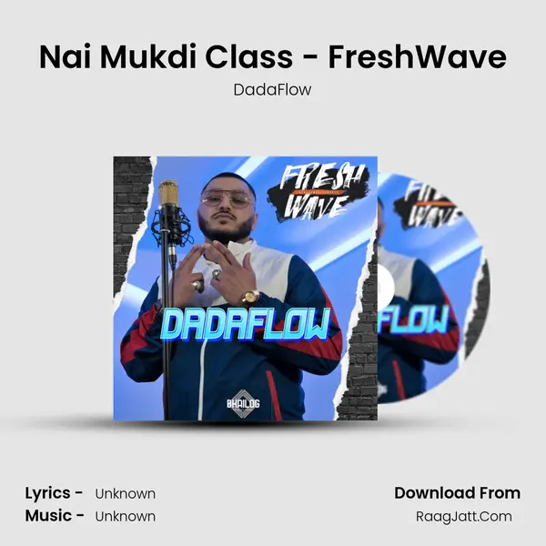 Nai Mukdi Class - FreshWave MP3 Song by DadaFlow Cover