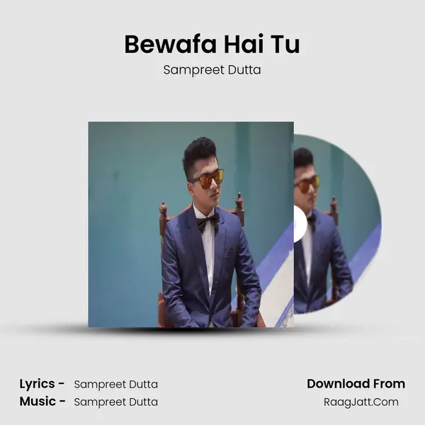 Bewafa Hai Tu MP3 Song by Sampreet Dutta Cover