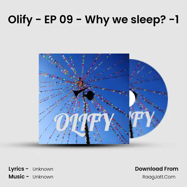 Olify - EP 09 - Why we sleep? -1 MP3 Song by  Cover