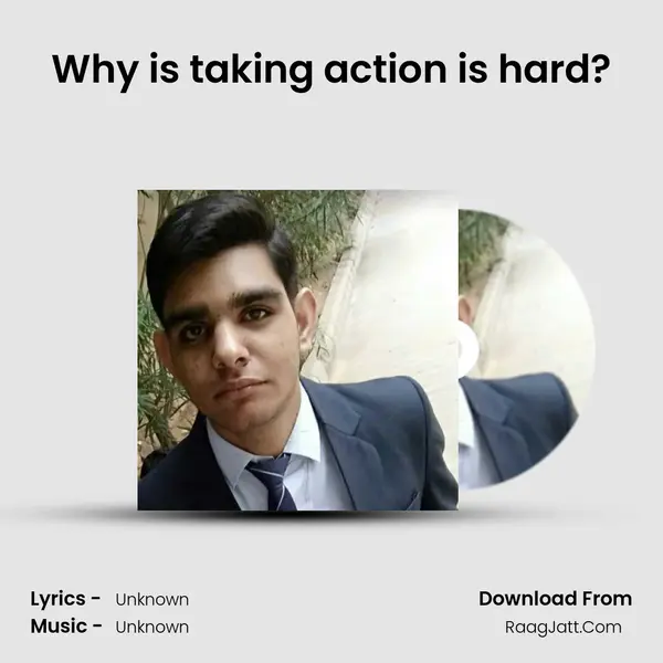 Why is taking action is hard? MP3 Song by  Cover