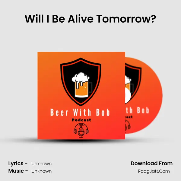 Will I Be Alive Tomorrow? MP3 Song by  Cover