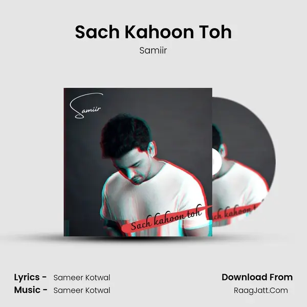 Sach Kahoon Toh MP3 Song by Samiir Cover