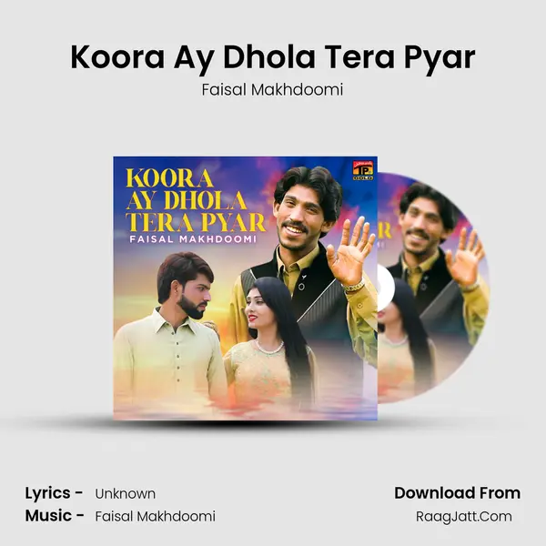 Koora Ay Dhola Tera Pyar - Single - Faisal Makhdoomi