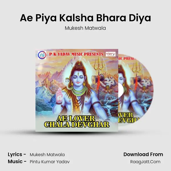 Ae Piya Kalsha Bhara Diya MP3 Song by Mukesh Matwala Cover