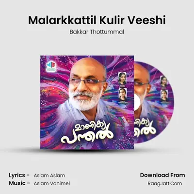 Malarkkattil Kulir Veeshi MP3 Song by Bakkar Thottummal Cover