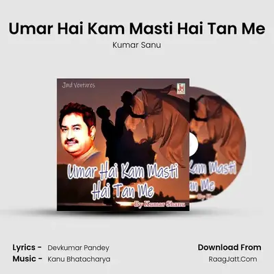 Umar Hai Kam Masti Hai Tan Me mp3 song
