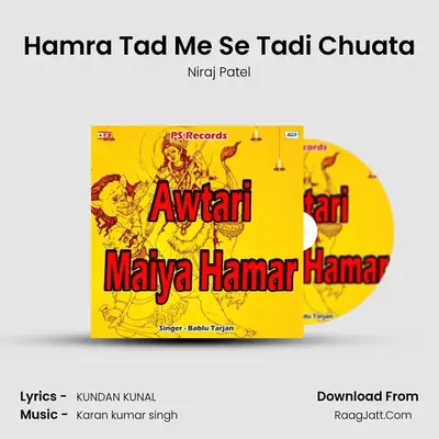 Hamra Tad Me Se Tadi Chuata MP3 Song by Niraj Patel Cover