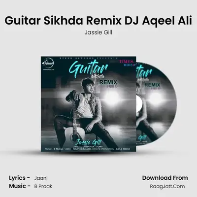Guitar Sikhda Remix DJ Aqeel Ali - Jassie Gill