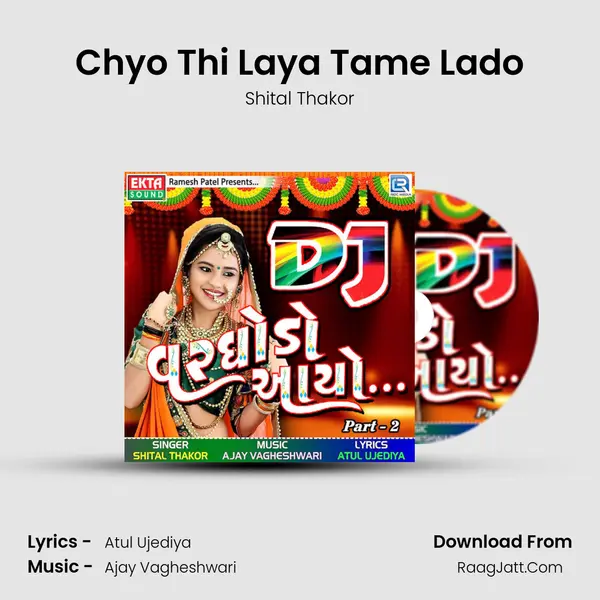 Chyo Thi Laya Tame Lado MP3 Song by Shital Thakor Cover