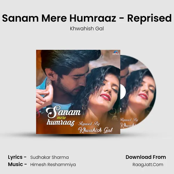 Sanam Mere Humraaz - Reprised MP3 Song by Khwahish Gal Cover