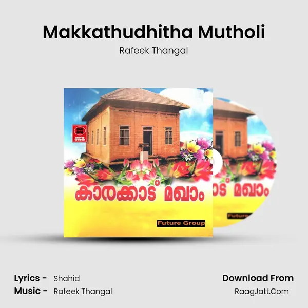Makkathudhitha Mutholi MP3 Song by Rafeek Thangal Cover