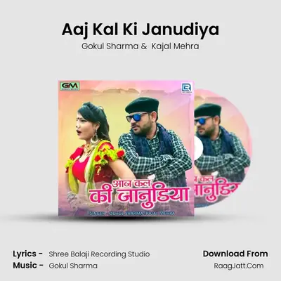 Aaj Kal Ki Janudiya - Gokul Sharma