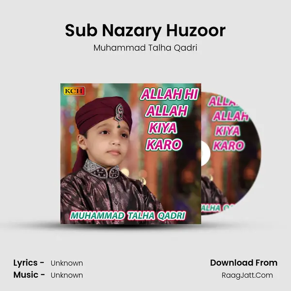 Sub Nazary Huzoor MP3 Song by Muhammad Talha Qadri Cover