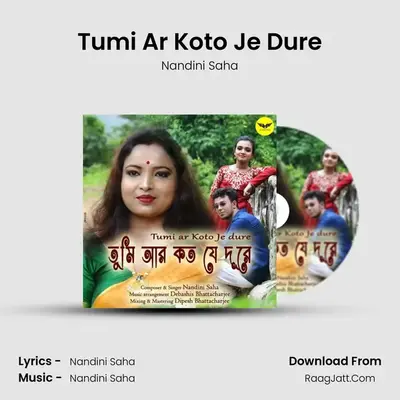 Tumi Ar Koto Je Dure - Nandini Saha