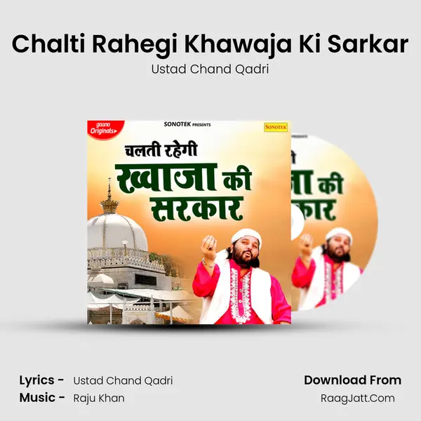 Chalti Rahegi Khawaja Ki Sarkar - Ustad Chand Qadri