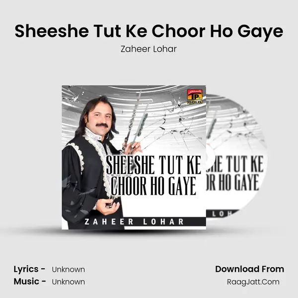 Sheeshe Tut Ke Choor Ho Gaye MP3 Song by Zaheer Lohar Cover
