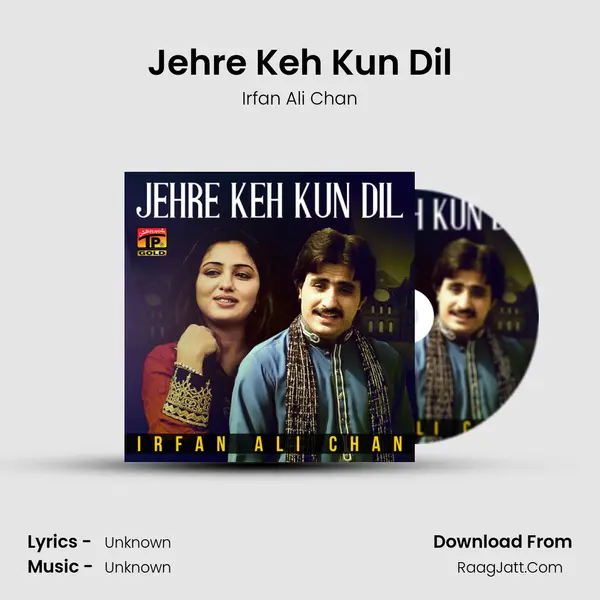 Jehre Keh Kun Dil MP3 Song by Irfan Ali Chan Cover