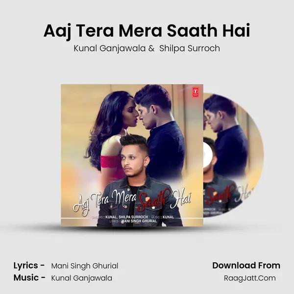 Aaj Tera Mera Saath Hai - Kunal Ganjawala
