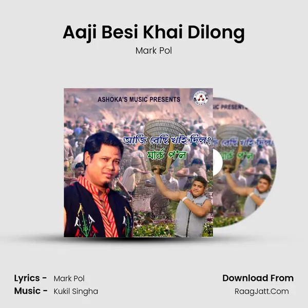 Aaji Besi Khai Dilong - Mark Pol