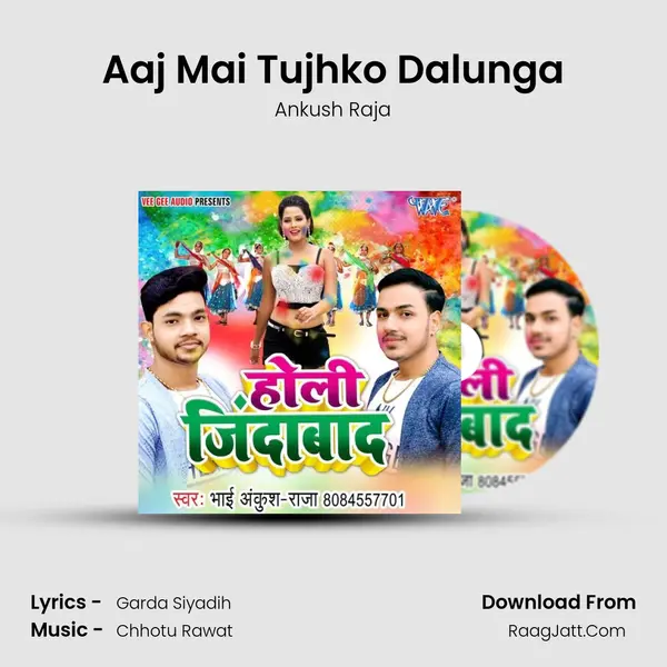 Aaj Mai Tujhko Dalunga MP3 Song by Ankush Raja Cover