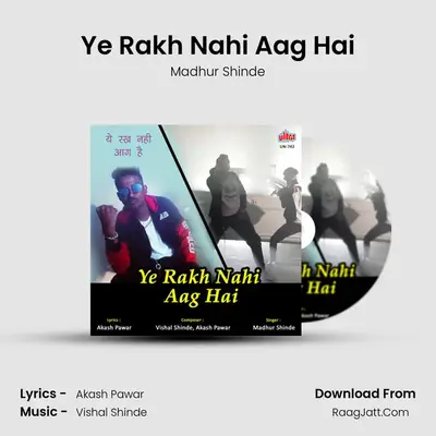 Ye Rakh Nahi Aag Hai MP3 Song by Madhur Shinde Cover